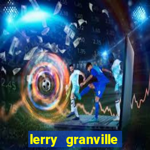 lerry granville reclame aqui